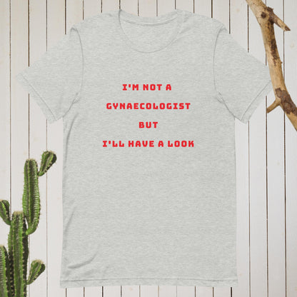 Unisex t-shirt - I'm not a Gyaecologist