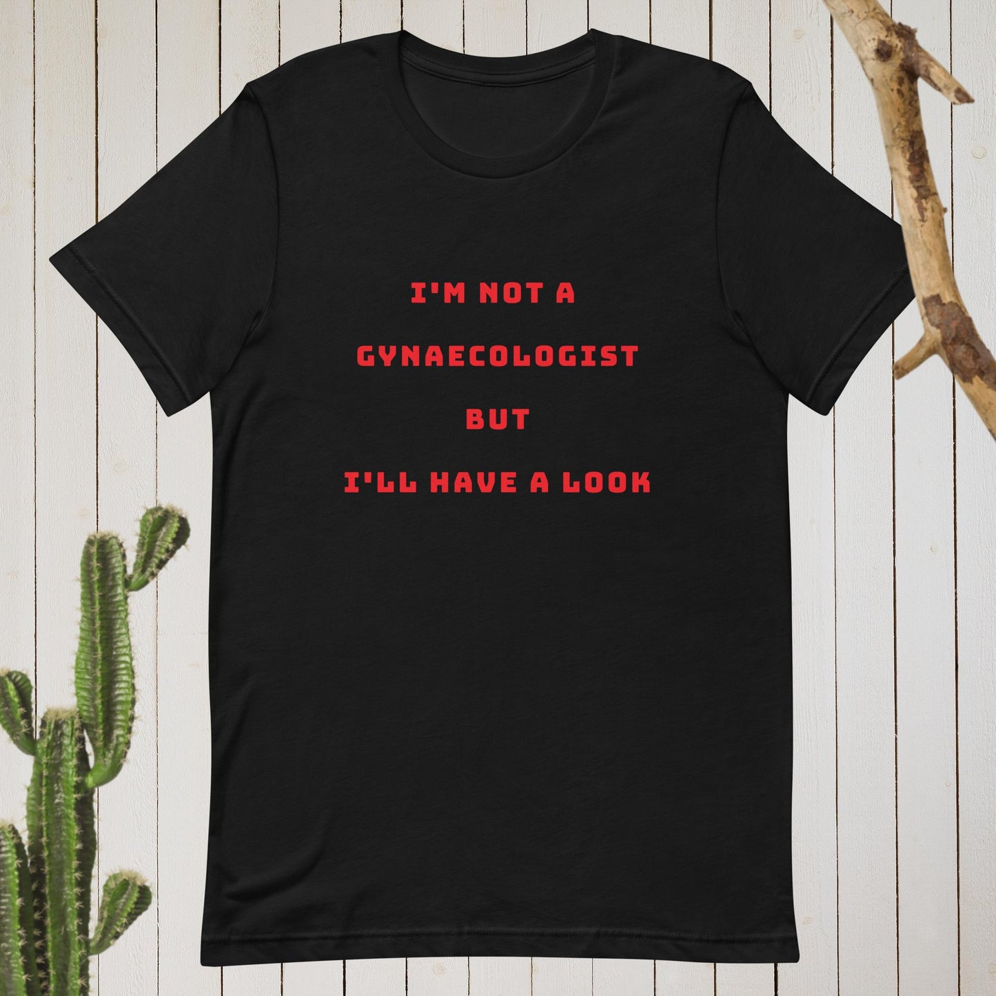 Unisex t-shirt - I'm not a Gyaecologist