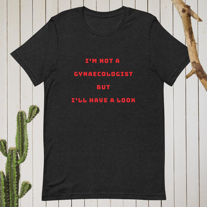 Unisex t-shirt - I'm not a Gyaecologist