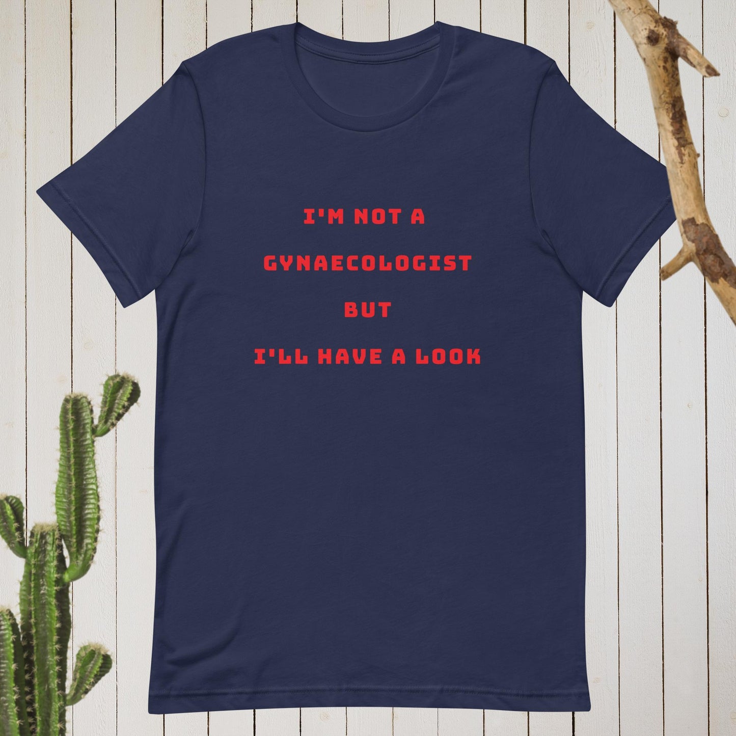 Unisex t-shirt - I'm not a Gyaecologist