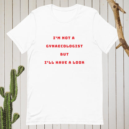 Unisex t-shirt - I'm not a Gyaecologist